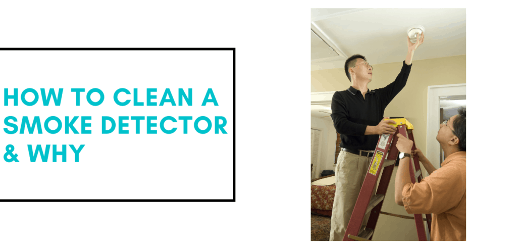 How to Clean a Smoke Detector and Why